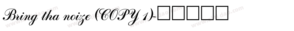 Bring tha noize (COPY 1)字体转换